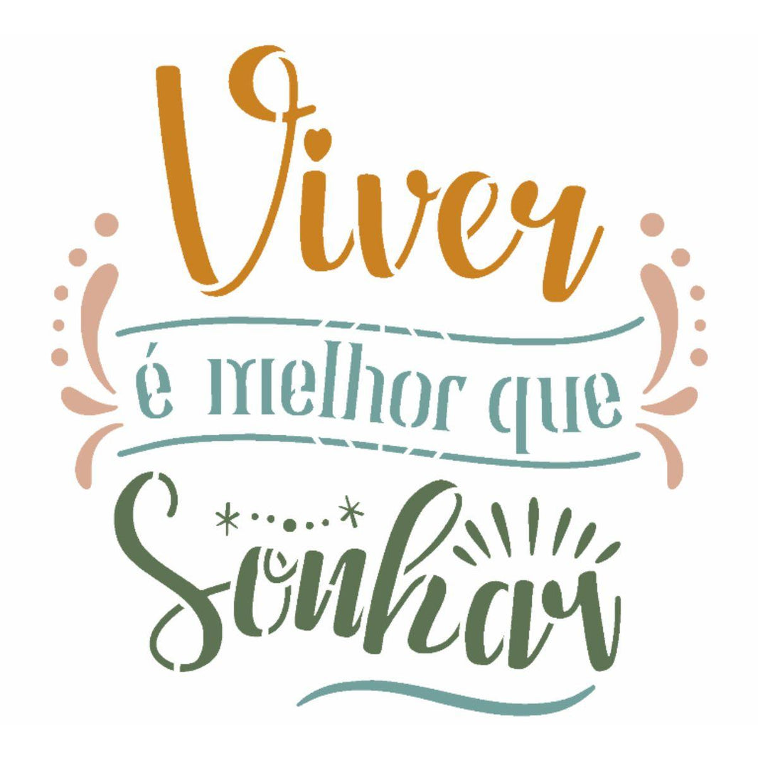 Stencil OPA 15x20 3513 Frase Viver é melhor que Sonhar - Palácio da Arte