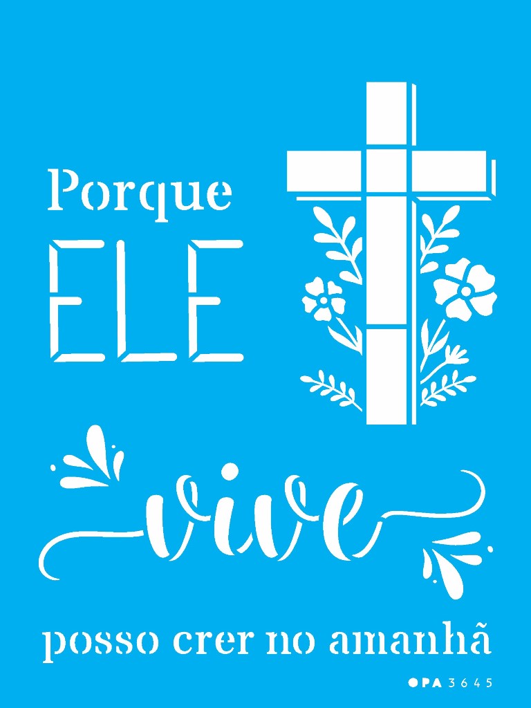 Stencil OPA 15x20 3645 Religião Porque Ele Vive - Palácio da Arte