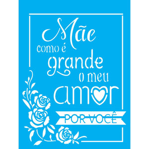 Stencil OPA 15x20 Dia das Mães 2886 Frase Mãe como é Grande o meu Amor por Você - Palácio da Arte