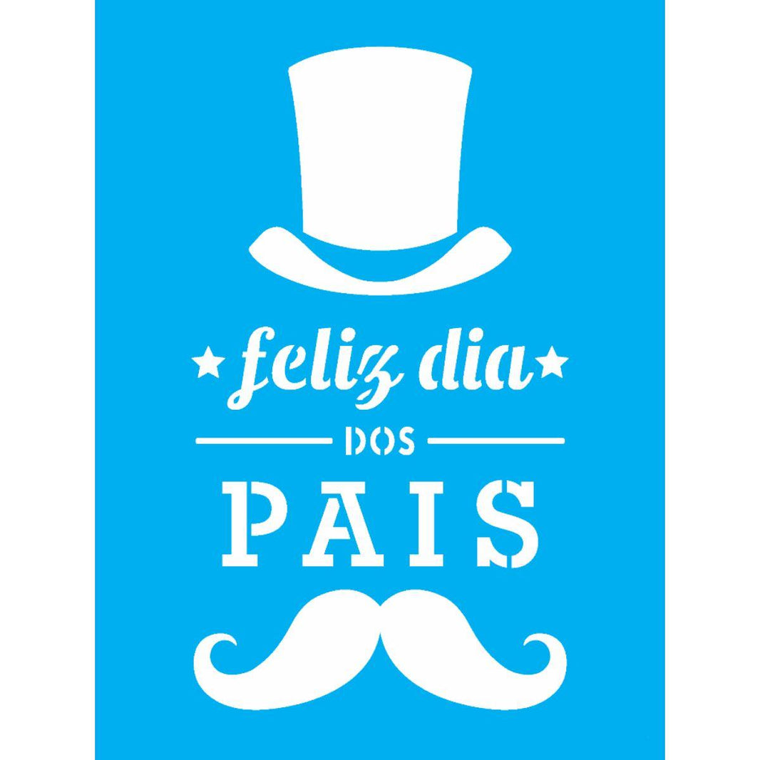 Stencil OPA 15x20 Dia dos Pais 3262 Feliz Dia dos Pais - Palácio da Arte