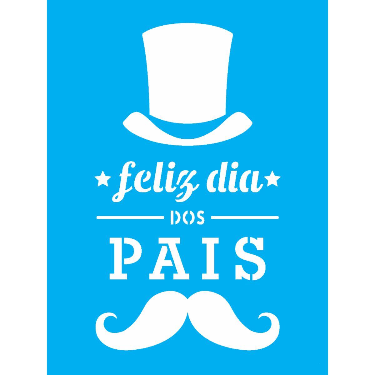 Stencil OPA 15x20 Dia dos Pais 3262 Feliz Dia dos Pais - Palácio da Arte