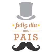 Stencil OPA 15x20 Dia dos Pais 3262 Feliz Dia dos Pais - Palácio da Arte