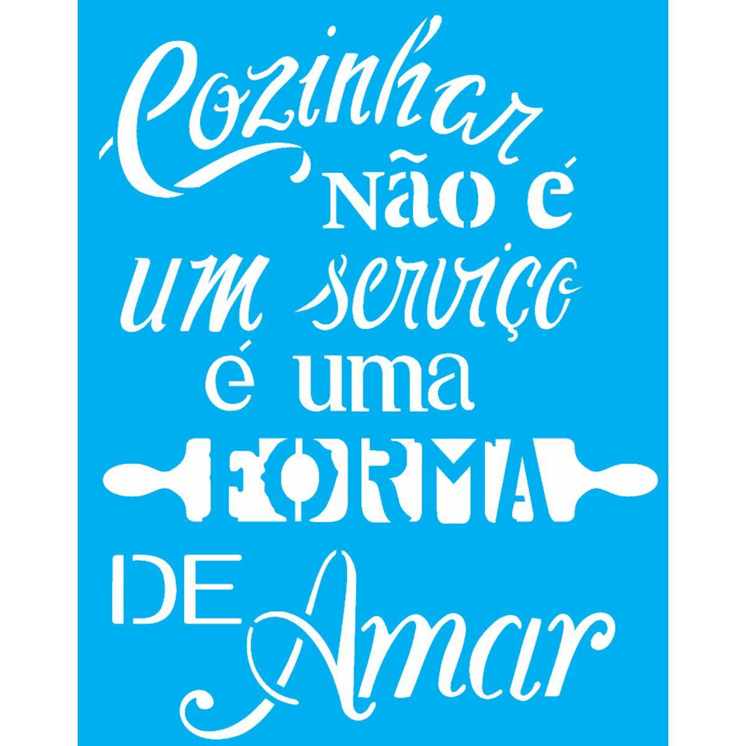 Stencil OPA 20x25 2184 Cozinhar não é um Serviço é uma Forma de Amar - Palácio da Arte