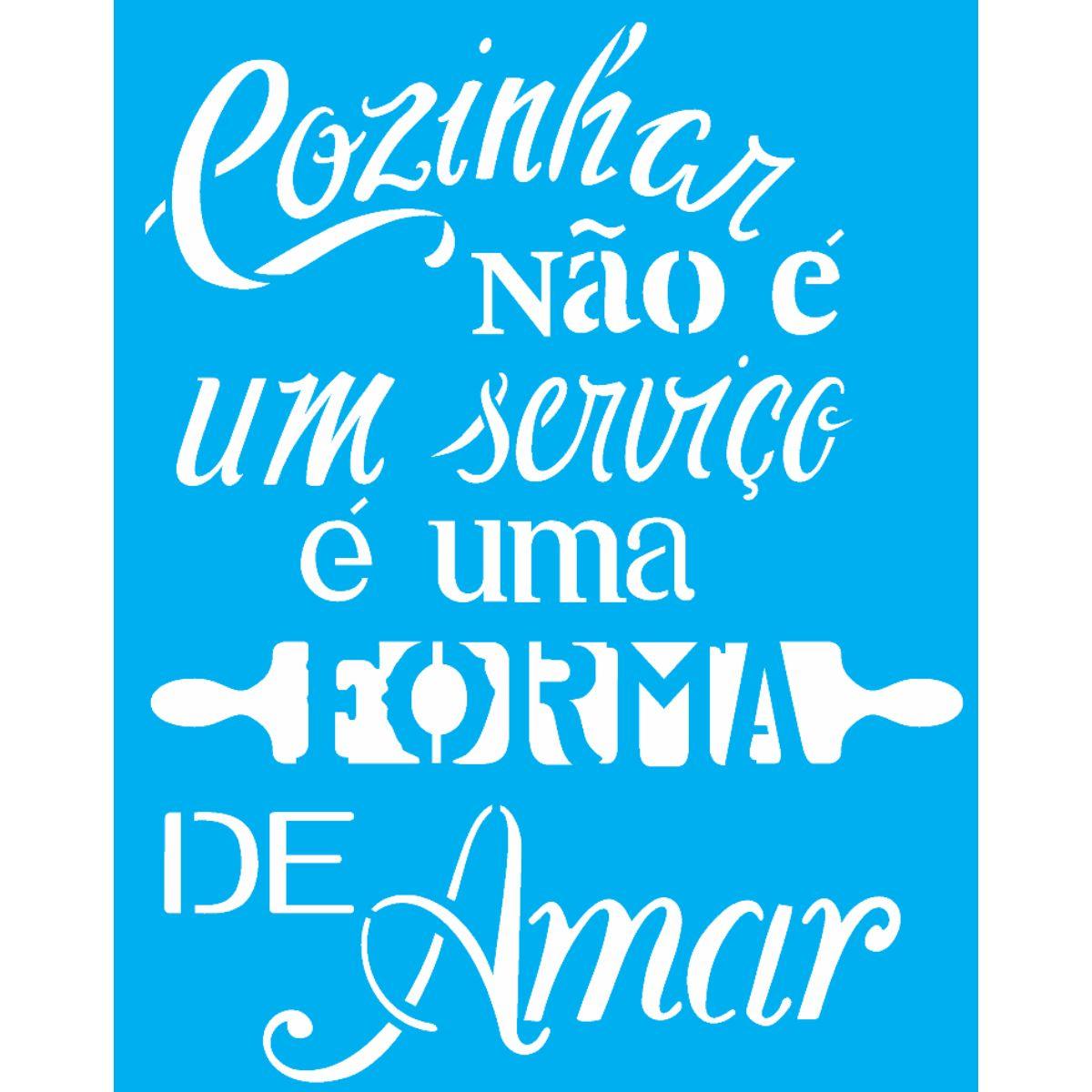 Stencil OPA 20x25 2184 Cozinhar não é um Serviço é uma Forma de Amar - Palácio da Arte