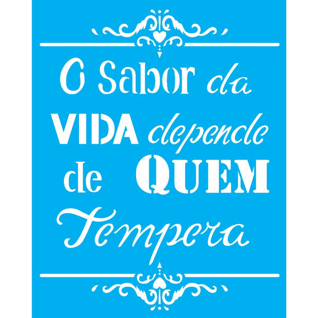 Stencil OPA 20x25 2186 O Sabor da Vida Depende de quem Tempera - Palácio da Arte