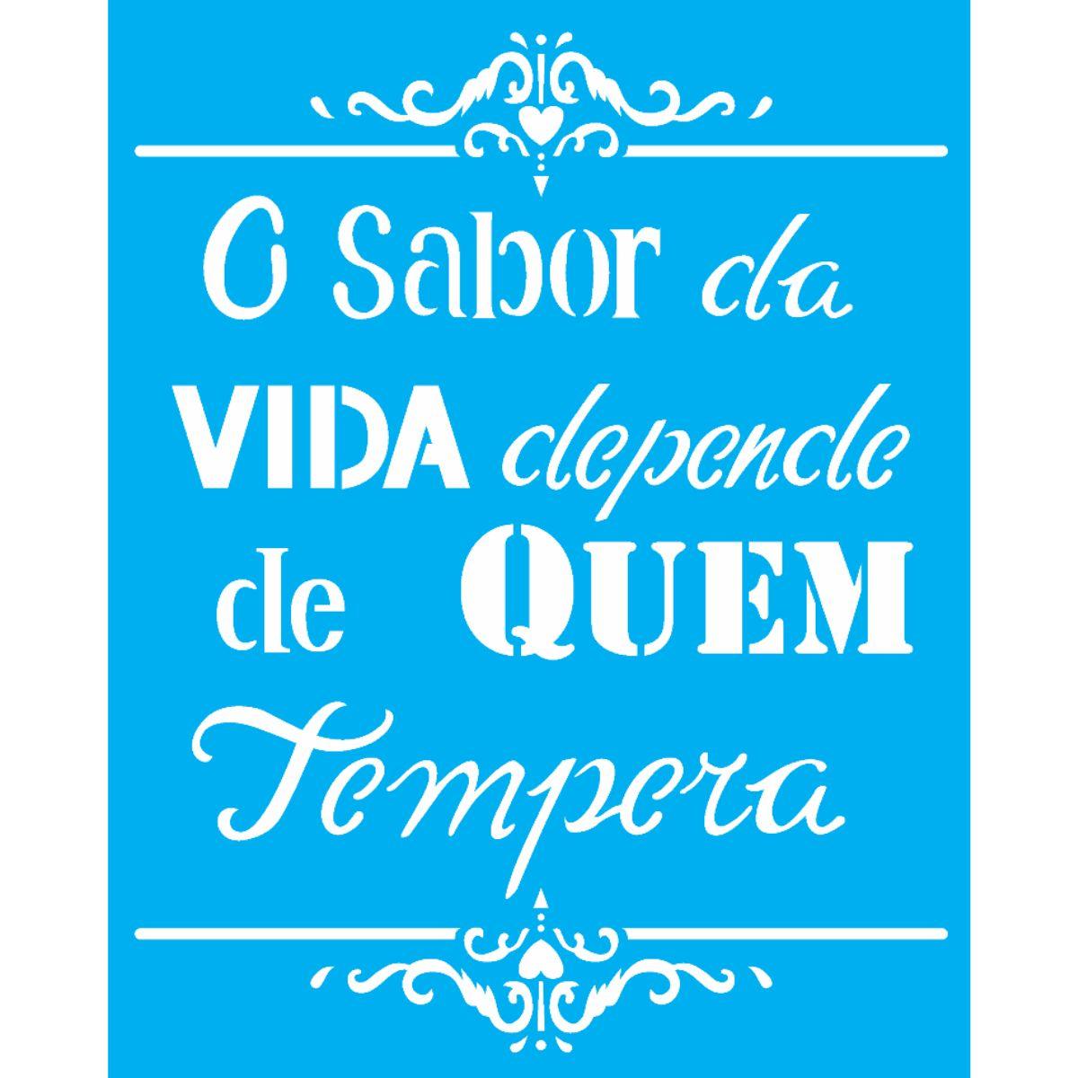 Stencil OPA 20x25 2186 O Sabor da Vida Depende de quem Tempera - Palácio da Arte