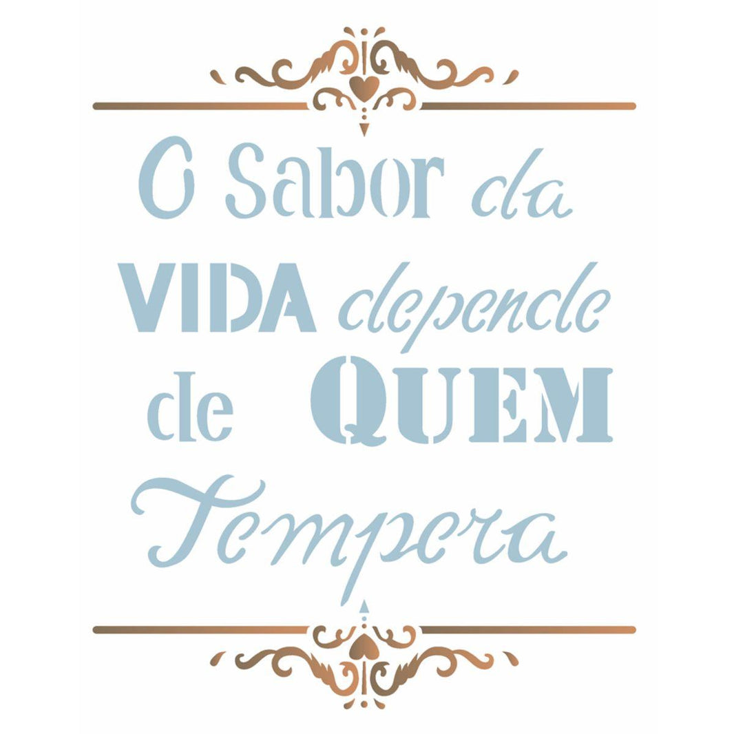 Stencil OPA 20x25 2186 O Sabor da Vida Depende de quem Tempera - Palácio da Arte