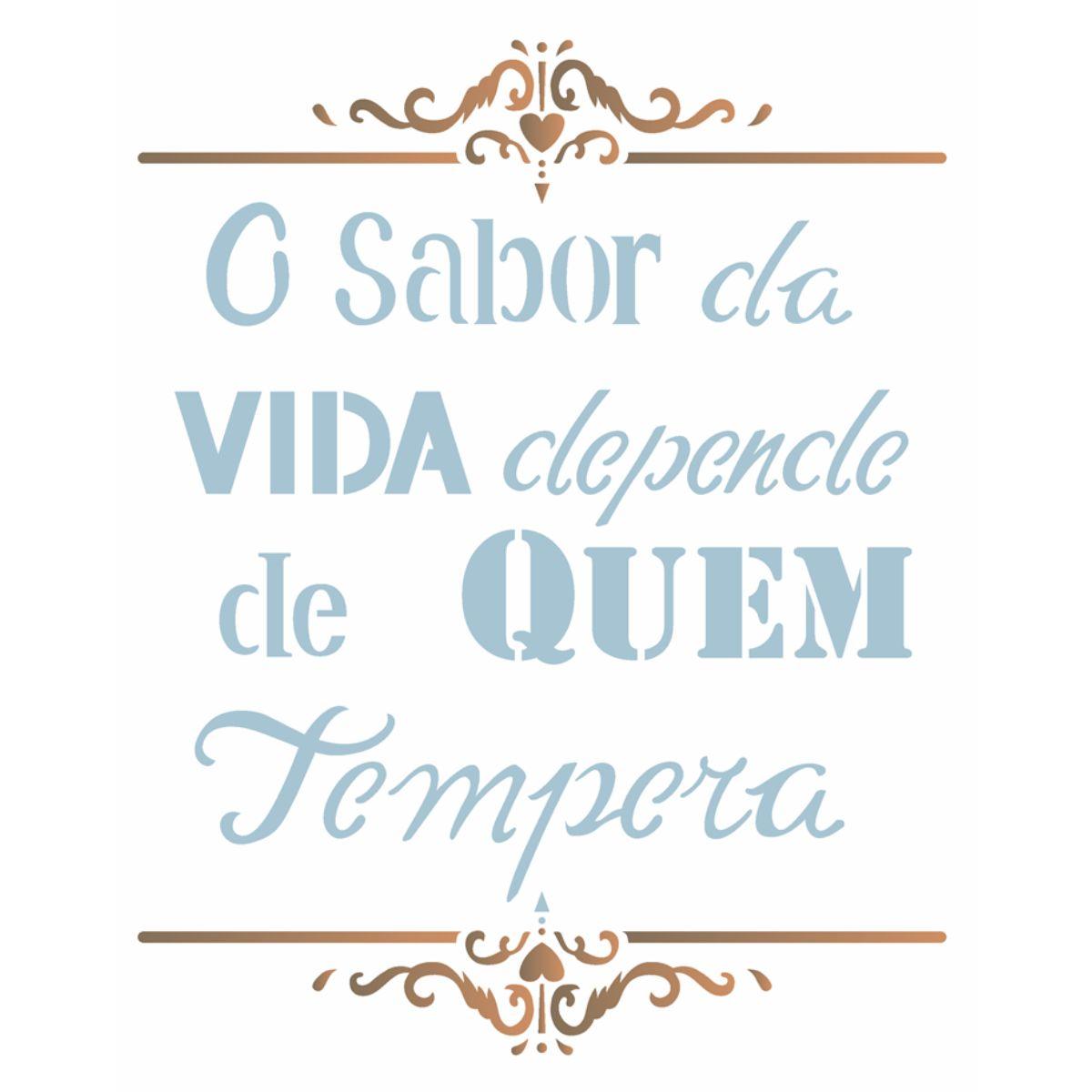 Stencil OPA 20x25 2186 O Sabor da Vida Depende de quem Tempera - Palácio da Arte