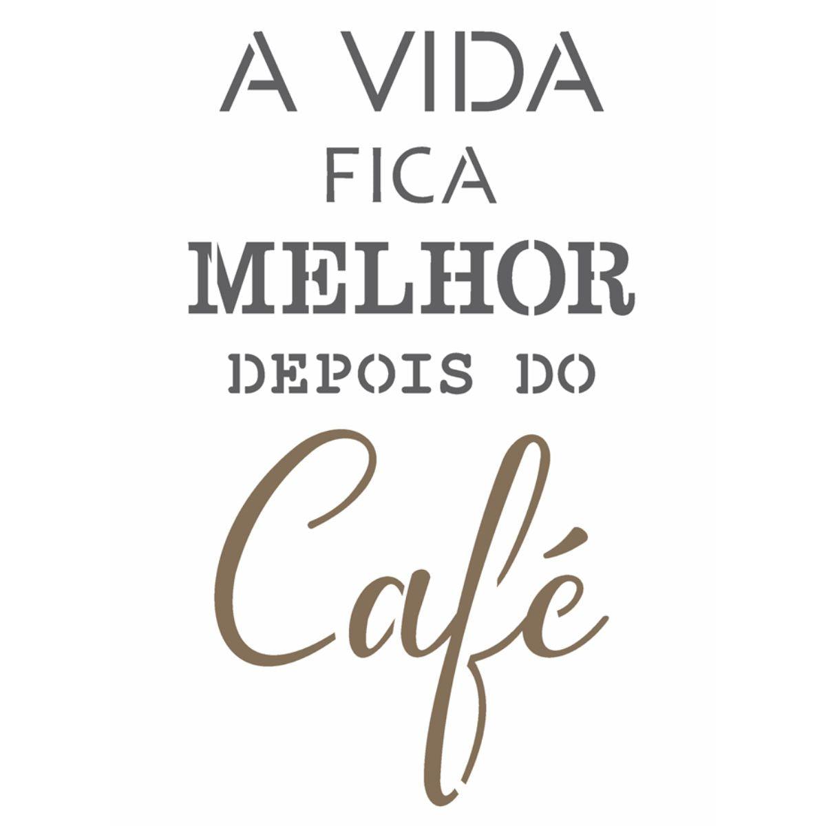 Stencil OPA 20x25 2713 Frase A Vida Fica Melhor - Palácio da Arte