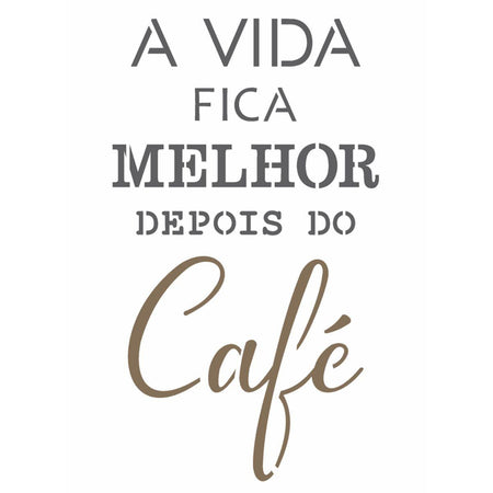Stencil OPA 20x25 2713 Frase A Vida Fica Melhor - Palácio da Arte