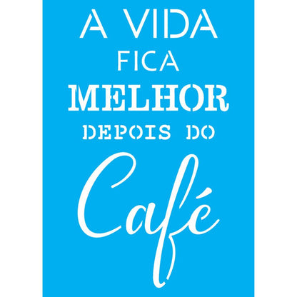 Stencil OPA 20x25 2713 Frase A Vida Fica Melhor - Palácio da Arte