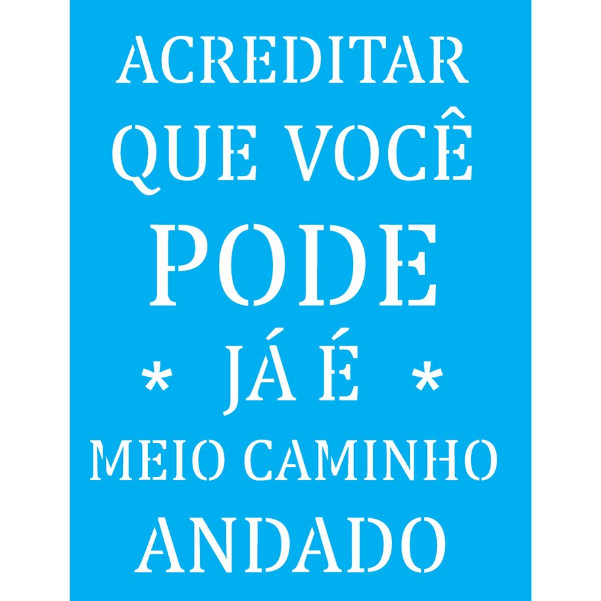 Stencil OPA 20x25 2714 Frase Acreditar Que Você Pode - Palácio da Arte