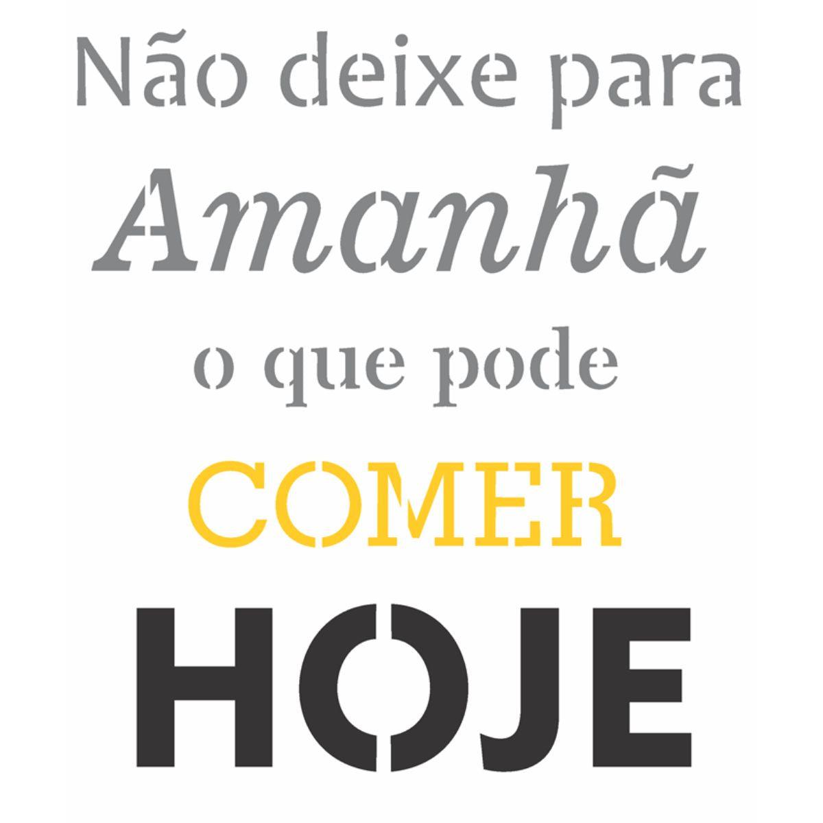Stencil OPA 20x25 2720 Frase Não Deixe Para Amanhã - Palácio da Arte