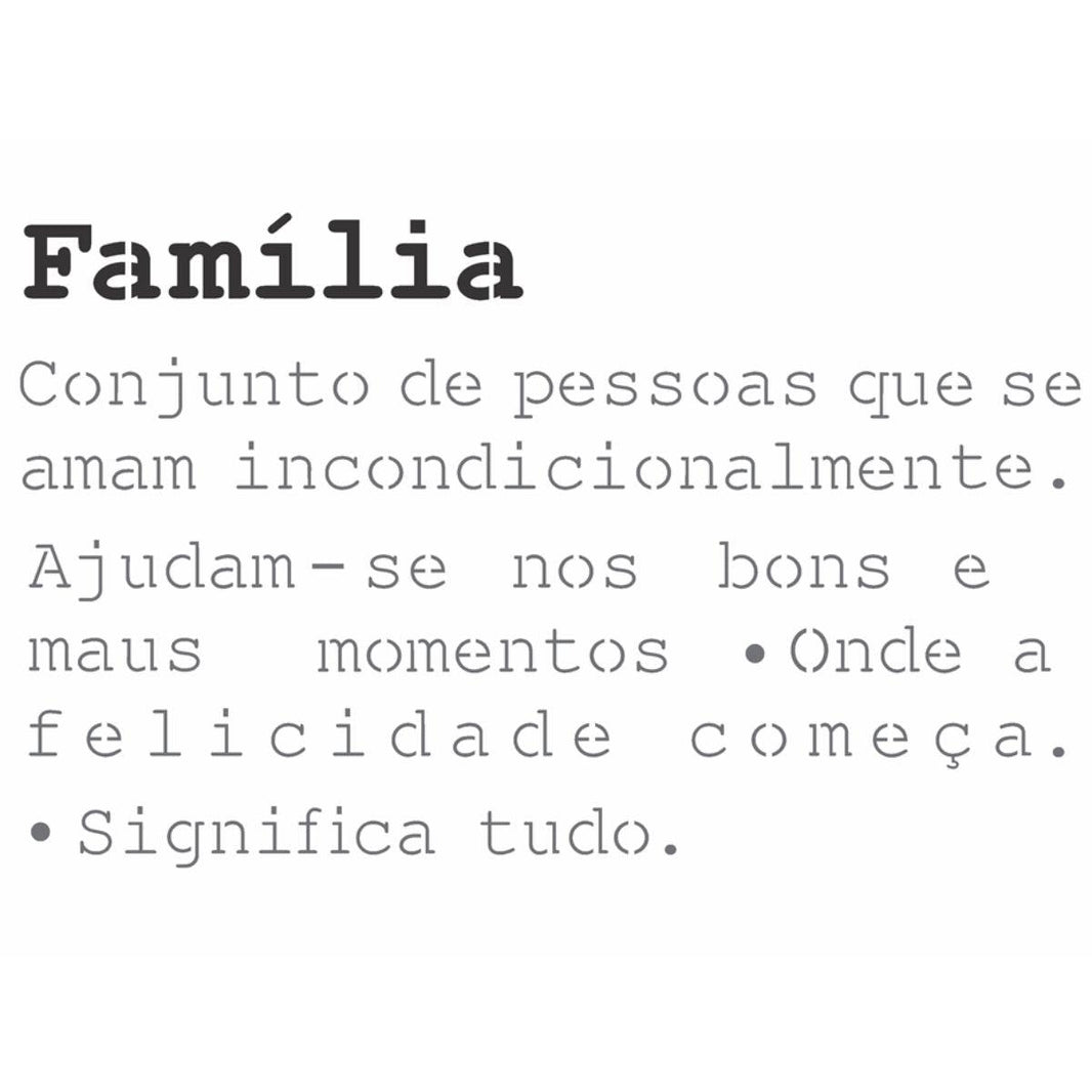 Stencil OPA 20x25 2724 Frase Significado Família - Palácio da Arte