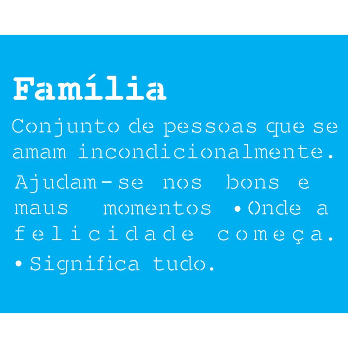 Stencil OPA 20x25 2724 Frase Significado Família - Palácio da Arte