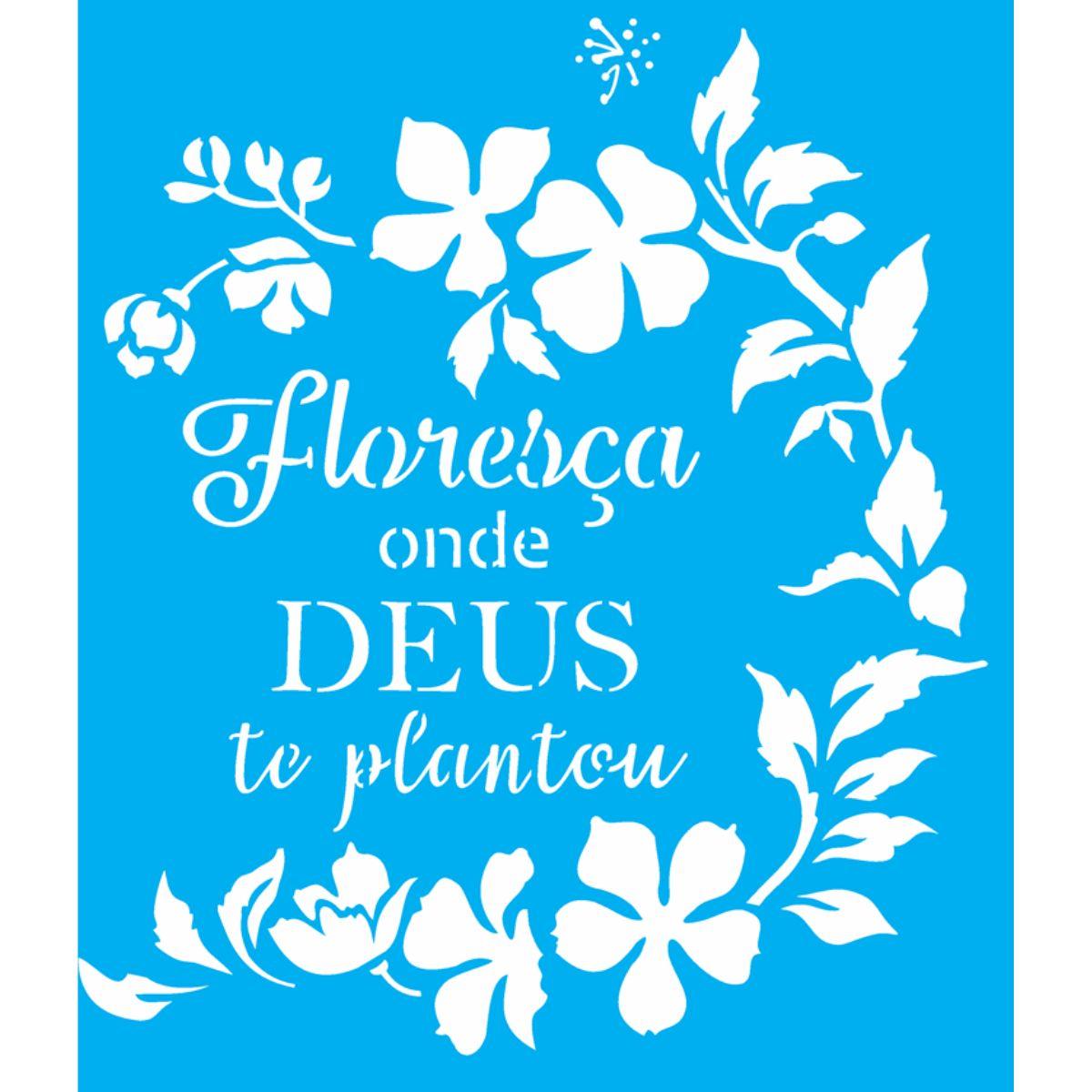 Stencil OPA 20x25 2855 Frase Floresça Onde Deus te Plantou - Palácio da Arte