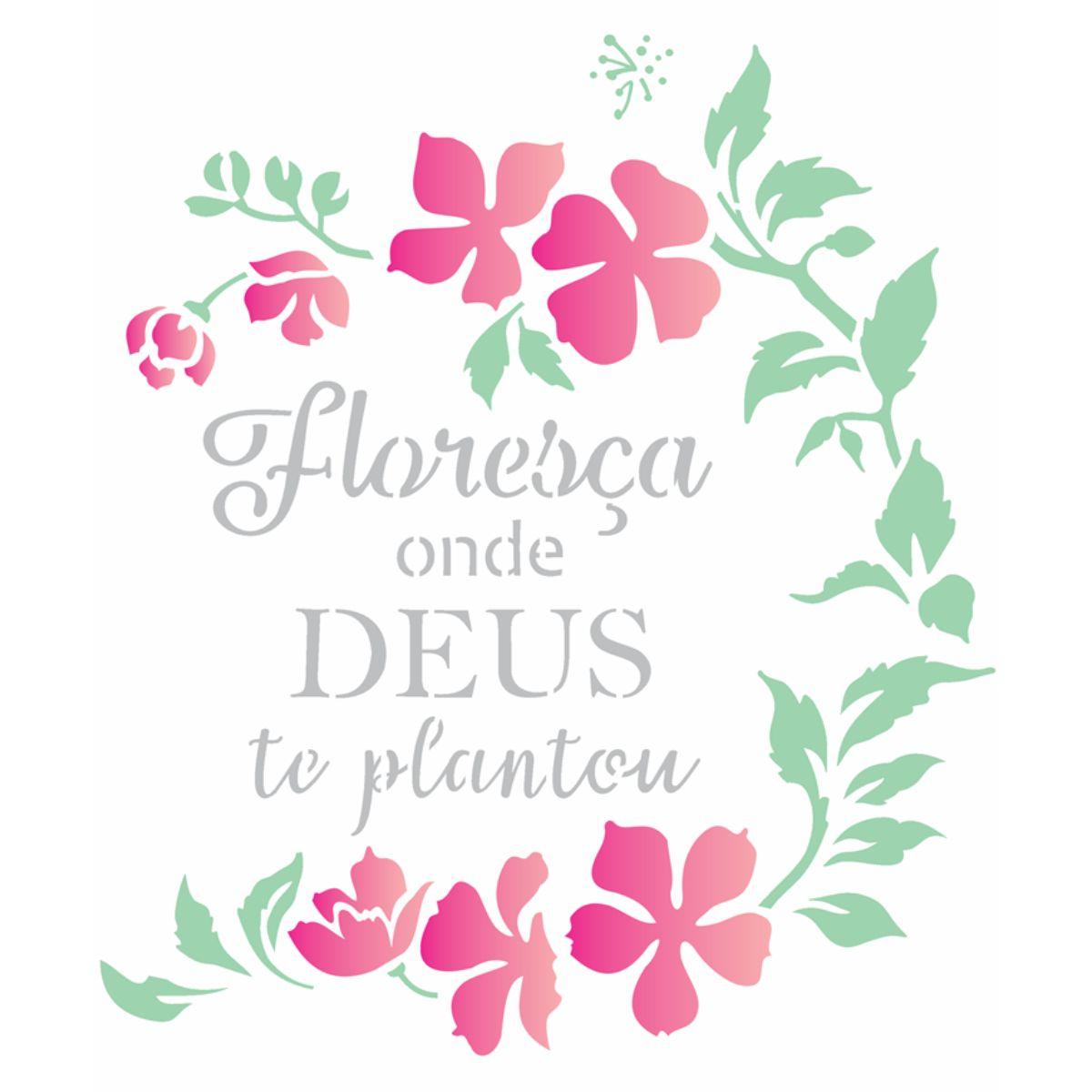 Stencil OPA 20x25 2855 Frase Floresça Onde Deus te Plantou - Palácio da Arte