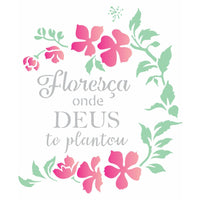 Stencil OPA 20x25 2855 Frase Floresça Onde Deus te Plantou - Palácio da Arte