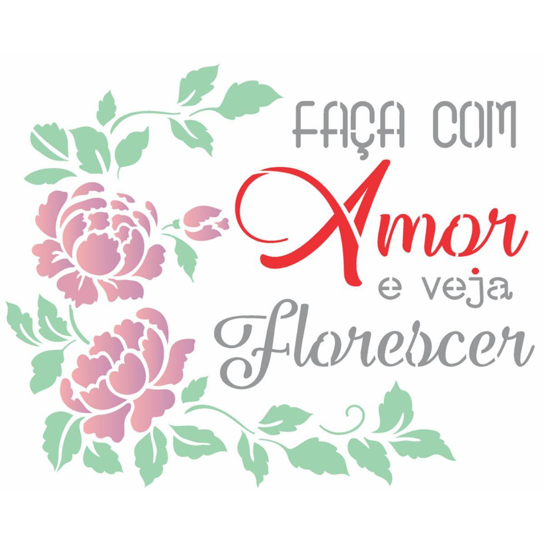Stencil OPA 20x25 2889 Faça com Amor e Veja Florescer - Palácio da Arte