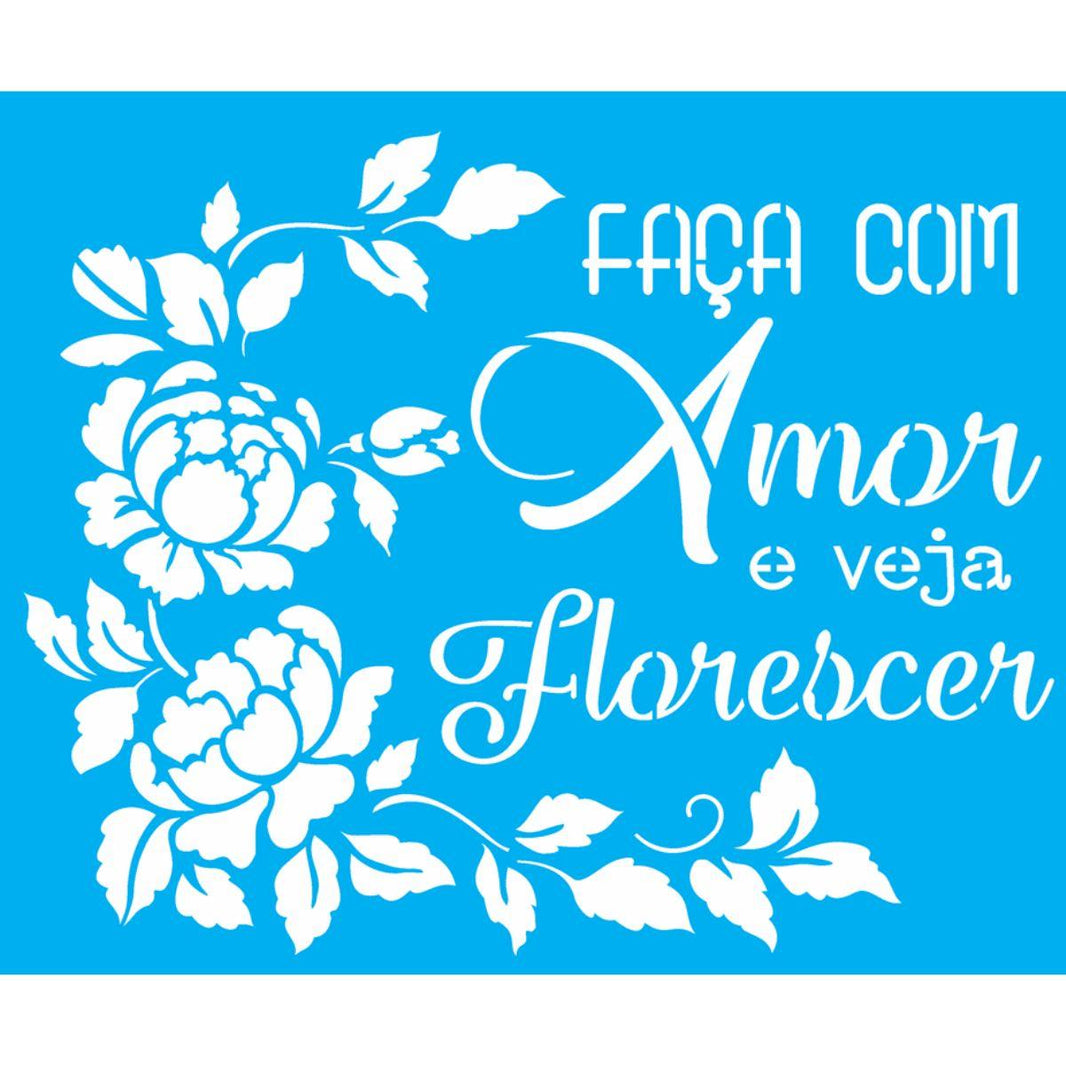 Stencil OPA 20x25 2889 Faça com Amor e Veja Florescer - Palácio da Arte