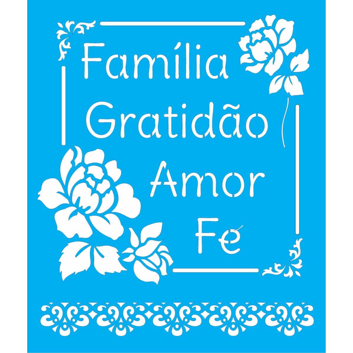 Stencil OPA 20x25 2890 Frase Família Gratidão Amor Fé - Palácio da Arte