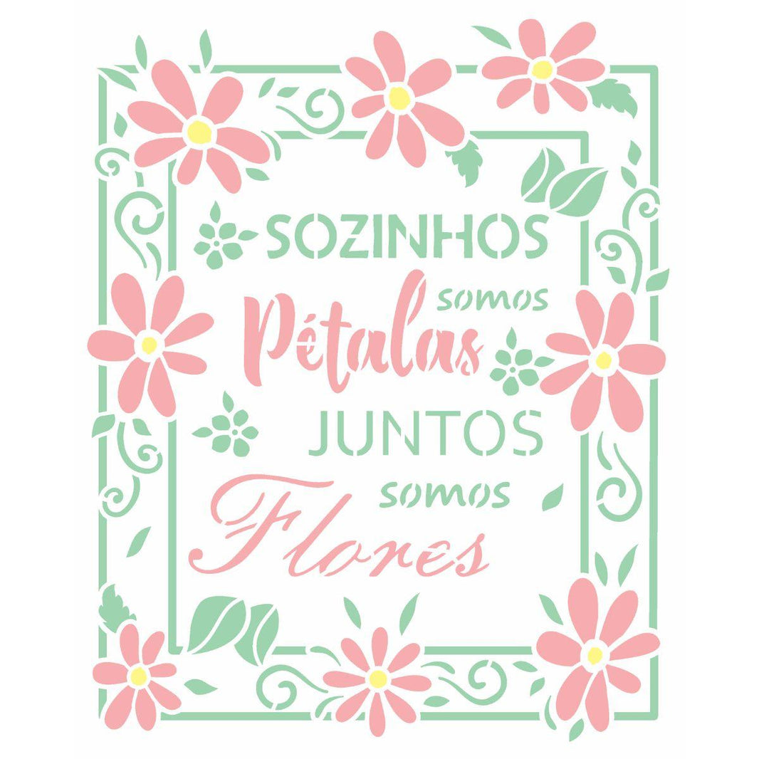 Stencil OPA 20x25 3023 Frase Sozinhos Somos Pétalas - Palácio da Arte