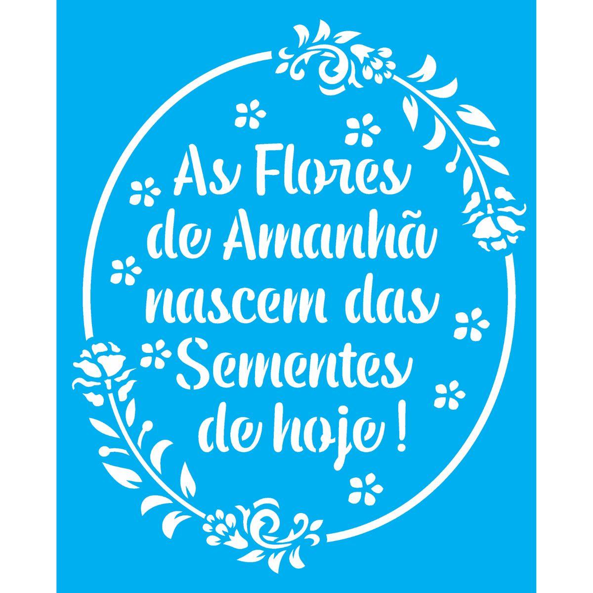 Stencil OPA 20x25 3027 Frase As Flores de Amanhã - Palácio da Arte