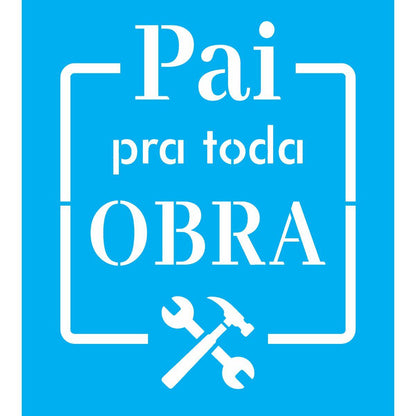 Stencil OPA 20x25 3100 Frase Pai Para Toda Obra - Palácio da Arte