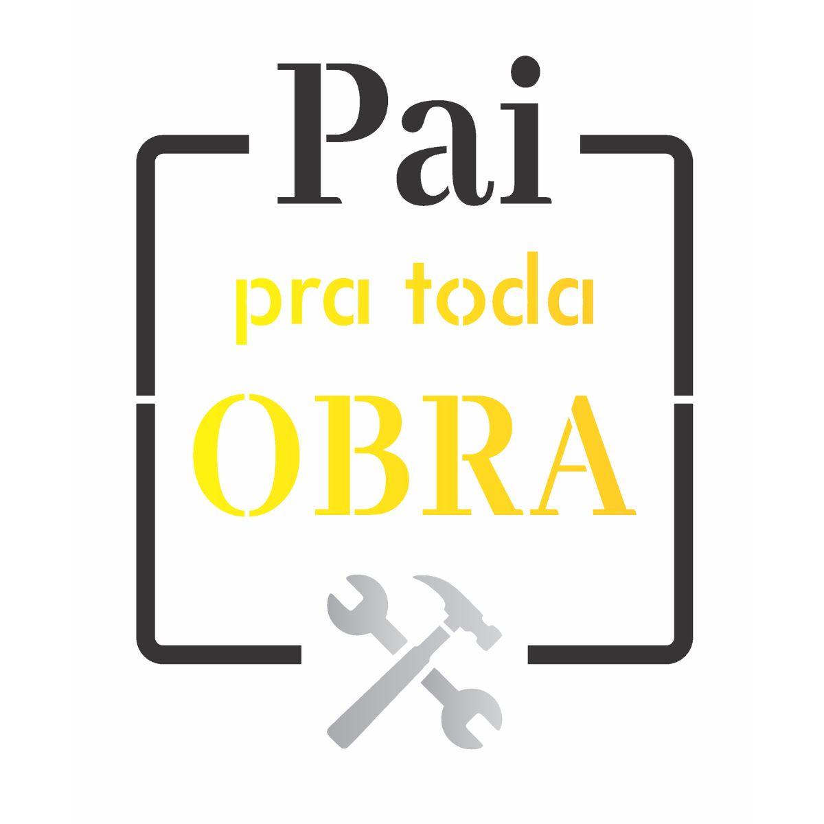Stencil OPA 20x25 3100 Frase Pai Para Toda Obra - Palácio da Arte