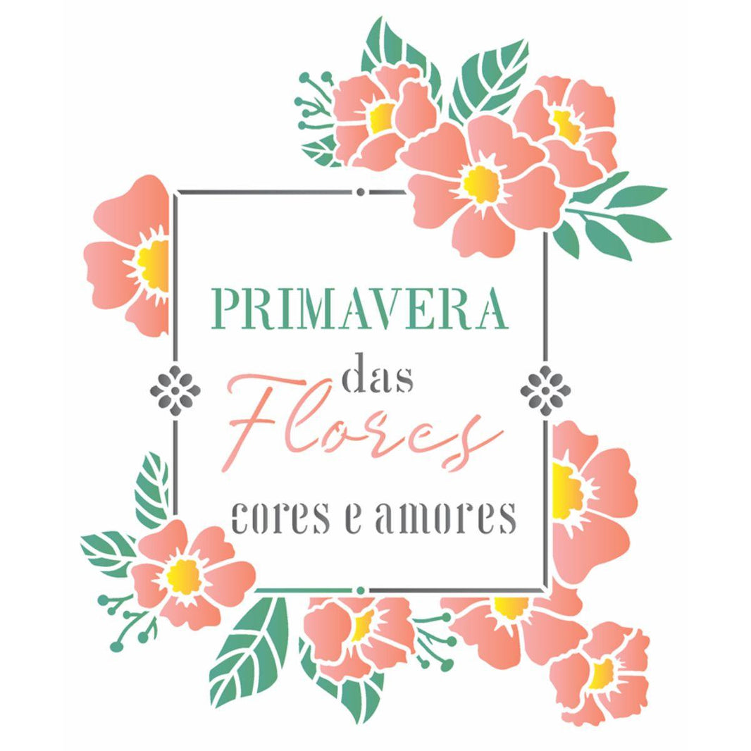 Stencil OPA 20x25 3395 Frase Primavera das Flores cores e amores - Palácio da Arte
