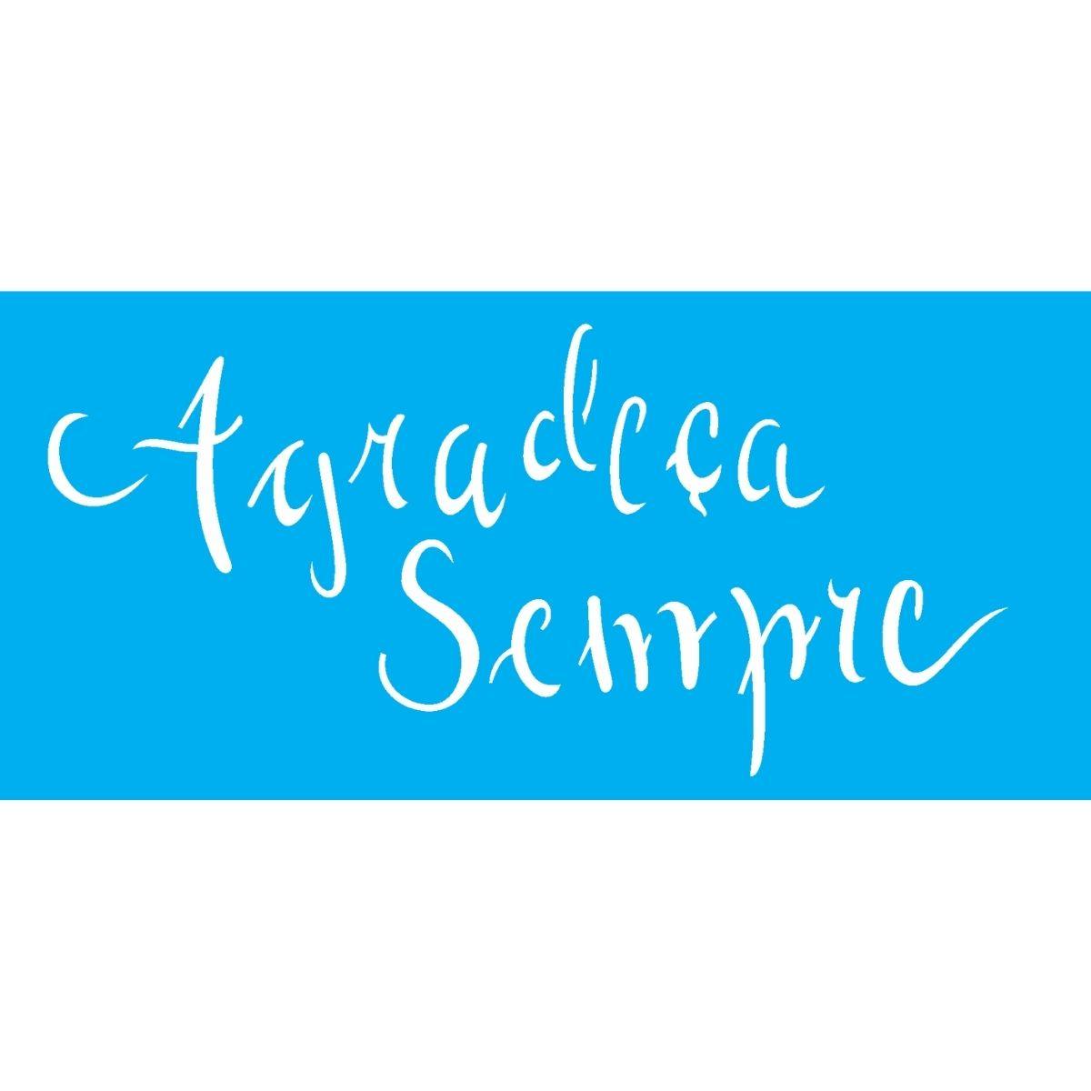 Stencil OPA 7x15 2487 Frase Agradeça Sempre - Palácio da Arte