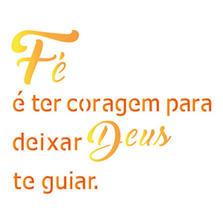 Stencil Litoarte 10x10 STX-300 Fé é ter Coragem para Deixar Deus te Guiar - Palácio da Arte