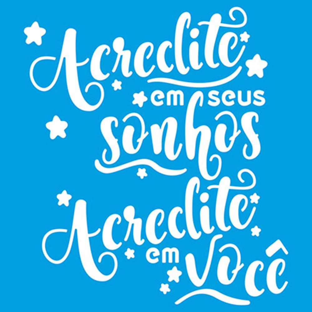 Stencil Litoarte 14x14 STA-106 Acredite em Seus Sonhos - Palácio da Arte