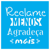 Stencil Litocart 20x20 LSQ-166 Reclame Menos Agradeça Mais - Palácio da Arte