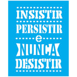 Stencil Litocart 25x20 LSG-144 Insistir Persistir e Nunca Desistir - Palácio da Arte