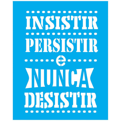 Stencil Litocart 25x20 LSG-144 Insistir Persistir e Nunca Desistir - Palácio da Arte